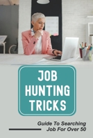 Job Hunting Tricks: Guide To Searching Job For Over 50: Job Hunting Techniques null Book Cover