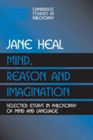 Mind, Reason and Imagination: Selected Essays in Philosophy of Mind and Language (Cambridge Studies in Philosophy) 0521017165 Book Cover