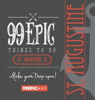 99 Epic Things to Do - St. Augustine, Florida 0988337568 Book Cover