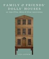 Family & Friends' Dolls' Houses of the 17th, 18th & 19th Centuries 0956757618 Book Cover