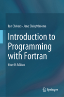 Introduction to Programming with Fortran: with coverage of Fortran 90, 95, 2003 and 77 0857292323 Book Cover