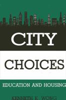 City Choices: Education and Housing (S U N Y Series on Urban Public Policy) 0791402258 Book Cover