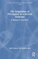 The Acquisition of Portuguese as a Second Language: A Research Overview (Second Language Acquisition Research Series) 1032443561 Book Cover