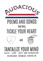 Audacious Poems And Songs That Will Tickle Your Heart And Tantalize Your Mind 1631290193 Book Cover
