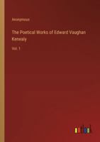The Poetical Works of Edward Vaughan Kenealy ..; Volume 1 1142460525 Book Cover