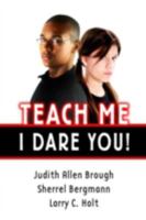 Teach Me - I Dare You! 1596670185 Book Cover