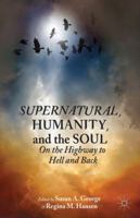 Supernatural, Humanity, and the Soul: On the Highway to Hell and Back 1137412550 Book Cover