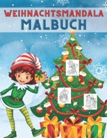 Weihnachtsmandala Malbuch: 40 Wunderschönen Mandala Antistress Malbuch Weihnachten - Ein Tolles Weihnachtsgeschenk Für Erwachsene Und Ältere Kind B08NW3XDFV Book Cover