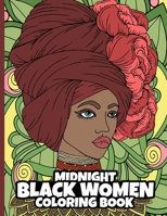 Midnight Black Women Coloring Book: Black Background Coloring Book With 46 Unique Illustrations. Beautiful African American Coloring Book For Adults or Teens B09DMTSYVJ Book Cover