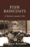 Fish Raincoats: A Woman Lawyer's Life 1610273591 Book Cover