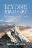 Beyond Recovery: The Quest for Serenity 1504373448 Book Cover
