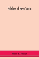 Folklore of Nova Scotia 9354151833 Book Cover