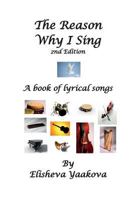 The Reason Why I Sing, 2nd Edition: A Book of Lyrical Songs 1931671303 Book Cover