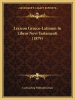 Lexicon Graeco-Latinum: In Libros Novi Testamenti (Latin Edition) 1165493780 Book Cover