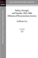 Politics, Principle, and Prejudice, 1865-1866: Dilemma of Reconstruction America B0007DR63E Book Cover