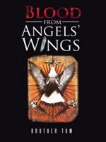 Blood from Angels' Wings 1418447323 Book Cover