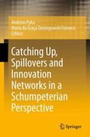 Catching Up, Spillovers and Innovation Networks in a Schumpeterian Perspective 3642158854 Book Cover
