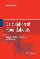 Calculation of Roundabouts: Capacity, Waiting Phenomena and Reliability 3642045502 Book Cover