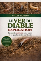 LE VER DU DIABLE EXPLICATION: La survie extrême sous terre et ce qu'elle révèle sur la vie (French Edition) B0GVMVJZMM Book Cover