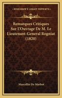 Remarques Critiques Sur L'ouvrage De M. Le Lieutenant-gnral Rogniat, Intitul: Considrations Sur L'art De La Guerre... 0341395439 Book Cover