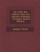 Du Culte Des Cabires Chez Les Anciens Irlandais 1021346608 Book Cover