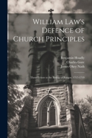 William Law's Defence of Church Principles: Three Letters to the Bishop of Bangor, 1717-1719 102216533X Book Cover