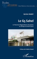 Le G5 Sahel. Le Nouveau Régionalisme Sécuritaire en Afrique du Nord-Ouest (Études Africaines) (French Edition) 2343160252 Book Cover