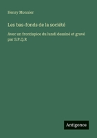 Les bas-fonds de la société: Avec un frontispice du lundi dessiné et gravé par S.P.Q.R (French Edition) 3388730032 Book Cover