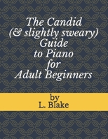 The Candid (& slightly sweary) Guide to Piano for Adult Beginners B08HRT9VHB Book Cover