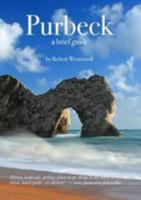 Purbeck A Brief Guide 0956410413 Book Cover