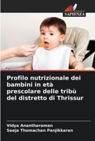 Profilo nutrizionale dei bambini in età prescolare delle tribù del distretto di Thrissur (Italian Edition) 6208828716 Book Cover