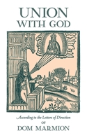 Union With God: According to the Letters of Direction of Dom Marmion 1621388875 Book Cover