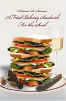 A Fried Baloney Sandwich For the Soul 0595326544 Book Cover