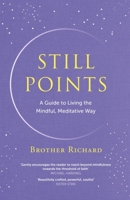Still Points: Living a Mindful Meditative Way 1399700669 Book Cover