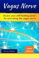 Vagus Nerve: Access Your Self-Healing Power by Activating the Vagus Nerve. Proven Techniques, Exercises and Self-Guided Meditations to Overcome Chronic Illness, Inflammation, Anxiety and Depression 1701896117 Book Cover