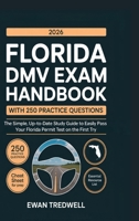 FLORIDA DMV EXAM HANDBOOK WITH 250 PRACTICE QUESTIONS: The Simple, Up-to-Date Study Guide to Easily Pass Your Florida Permit Test on the First Try 9371234369 Book Cover