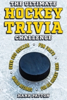 The Ultimate Hockey Trivia Challenge: Over 600 Quiz Questions for Die-Hard Hockey Fans B0F8YPS1LX Book Cover