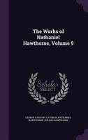 Complete Works, with Introductory Notes by George Parsons Lathrop and Illustrated with Etchings by Blum [And Others.]; Volume 9 1357743416 Book Cover