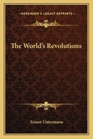 The World's Revolutions 0548512124 Book Cover