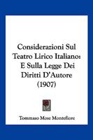 Considerazioni Sul Teatro Lirico Italiano: E Sulla Legge Dei Diritti D'Autore (1907) 1161040862 Book Cover