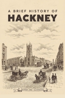 A Brief History Of Hackney B0G6YCVGTM Book Cover