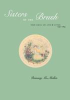 Sisters of the Brush: Their Art and Life, 1790-1835 1479182753 Book Cover