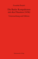 Die Basler Kompaktaten MIT Den Hussiten (1436) : Untersuchung und Edition 3447111798 Book Cover