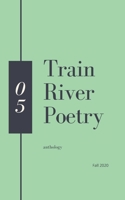 Train River Poetry: Fall 2020 1953597017 Book Cover