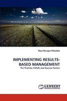 IMPLEMENTING RESULTS-BASED MANAGEMENT: The Promise, Pitfalls and Success Factors 3838375106 Book Cover