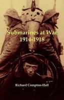 Submarines at War 1914-18 1904381219 Book Cover