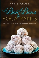 Bon Bons to Yoga Pants 0996624902 Book Cover