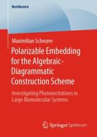 Polarizable Embedding for the Algebraic-Diagrammatic Construction Scheme: Investigating Photoexcitations in Large Biomolecular Systems 3658312807 Book Cover