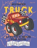 Monster Truck Activity Book for kids Ages 4-8: Coloring Book for Boys Cool Cars And Vehicles, Filled with Over 40 Pages of Monster Trucks, Cars, Truck B08CWCG4G2 Book Cover