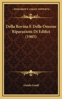 Della Rovina E Delle Omesse Riparazioni Di Edifizi (1905) 116042103X Book Cover